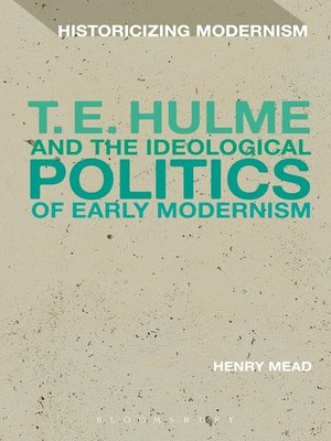 cover image of T. E. Hulme and the Ideological Politics of Early Modernism